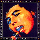 Bryan Ferry / Roxy Music - Street Life: 20 Great Hits