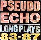 Pseudo Echo - Long Plays '83-'87