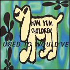 Yum Yum Children - Used To Would've 